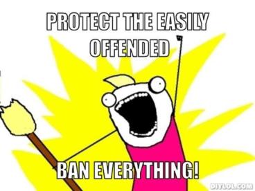 resized_all-the-things-meme-generator-protect-the-easily-offended-ban-everything-df030e